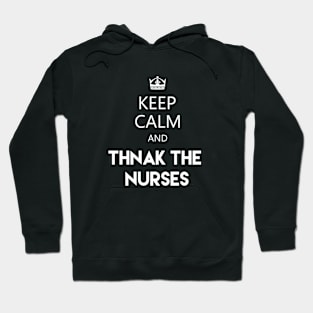 keep calm and thank the nurses Hoodie